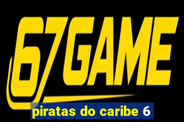 piratas do caribe 6